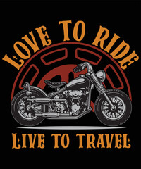 Fototapeta na wymiar Love to Ride Live to travel_Motorcycle t-shirt design