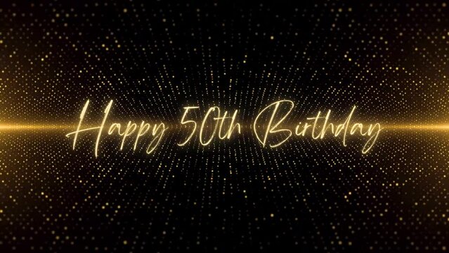 4K Happy Birthday text animation. Animated Happy 50th Birthday with golden text. Black and golden bokeh background. Suitable for Birthday event, party and celebration.