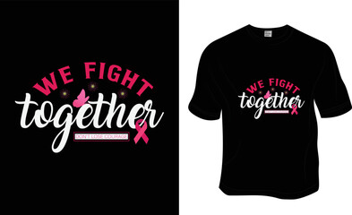 We fight together, Don't lose courage, Breast cancer awareness t-shirt design. Ready to print for apparel, poster, and illustration. Modern, simple, lettering t-shirt vector.

