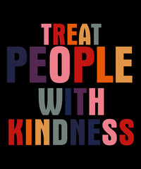 Treat People With Kindnessis a vector design for printing on various surfaces like t shirt, mug etc.

