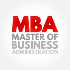 MBA Master of Business Administration - graduate degree that provides theoretical and practical training for business or investment management, acronym text concept background