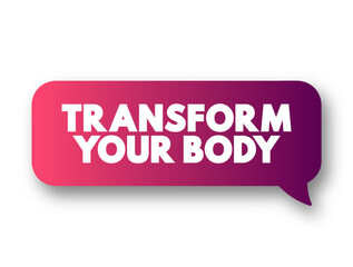 Transform Your Body text message bubble, concept background