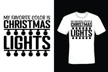 My Favorite Color Is Christmas Lights, Christmas T shirt design, vintage, typography