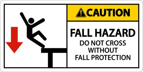 Caution Do Not Cross Without Fall Protection Sign On White Background