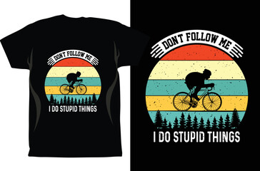 Cycling T-shirt Design Vector graphics. Unisex. Bicycle Riders. Bike Shirt. Funny Cycling T-Shirt. Gifts For Cyclist. Cycling Shirt. Fixed Gear Shirt
