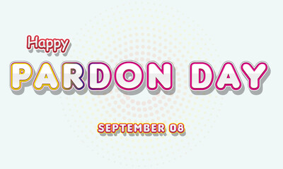 Happy Pardon Day, September 08. Calendar of September Retro Text Effect, Vector design