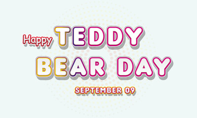 Happy Teddy Bear Day, September 09. Calendar of September Retro Text Effect, Vector design