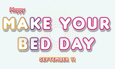 Happy Make Your Bed Day, September 11. Calendar of September Retro Text Effect, Vector design