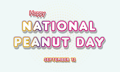 Fototapeta na wymiar Happy National Peanut Day, September 13. Calendar of September Text Effect, Vector design