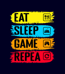 Eat sleep game repeat gaming design