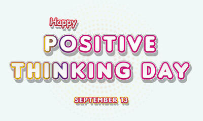 Fototapeta na wymiar Happy Positive Thinking Day, September 13. Calendar of September Text Effect, Vector design