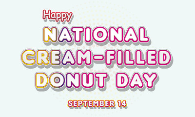 Happy National Cream-Filled Donut Day, September 15. Calendar of September Text Effect, Vector design