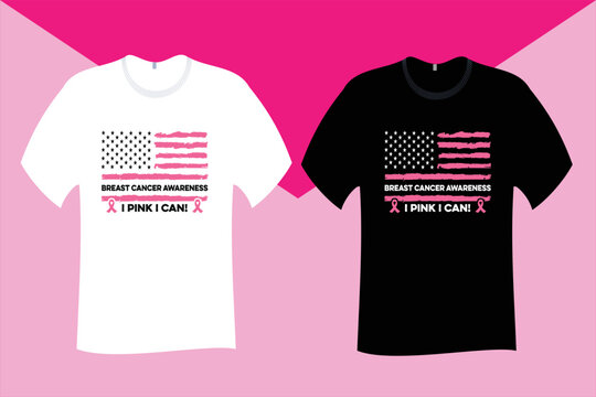 Breast Cancer Awareness I Pink I Can T Shirt Design