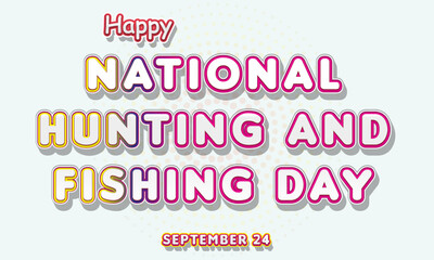 Happy National Hunting and Fishing Day, September 24. Calendar of September Text Effect, Vector design
