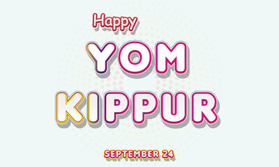 Fototapeta na wymiar Happy Yom Kippur, September 24. Calendar of September Text Effect, Vector design