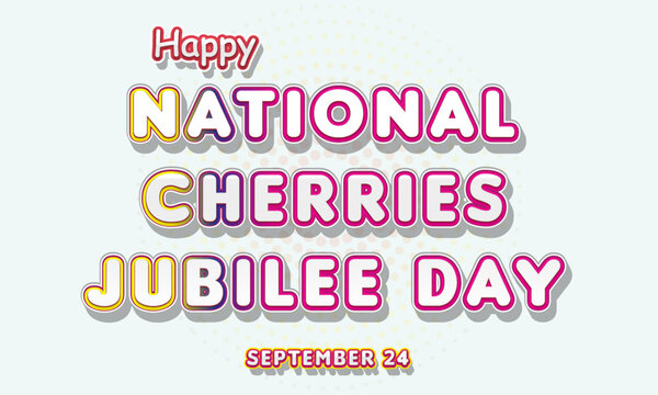 Happy National Cherries Jubilee Day, September 24. Calendar of September Text Effect, Vector design