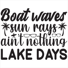 Boat waves sun rays ain't nothing like lake days