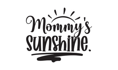 Mommy's Sunshine, Baby svg t shirt design vector with concept any svg, typography design vector, Kids SVG design for crictut and printing