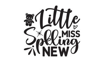 Little miss sparkling new, Baby svg t shirt design vector with concept any svg, typography design vector, Kids SVG design for crictut and printing
