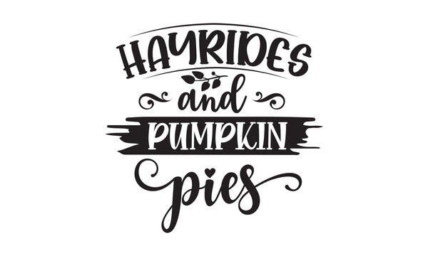 Hayrides and pumpkin pies-Thanksgiving t shirt design, Funny Thanksgiving Shirt print template, Turkey Day typography shirt design, Fall autumn thankful shirt, svg, poster, print, mug, and for card