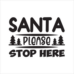 This free merry christmas svg quote tshirt PNG transparent image with high resolution can meet your daily design needs. An additional background remover is no longer essential,santa please stop here .