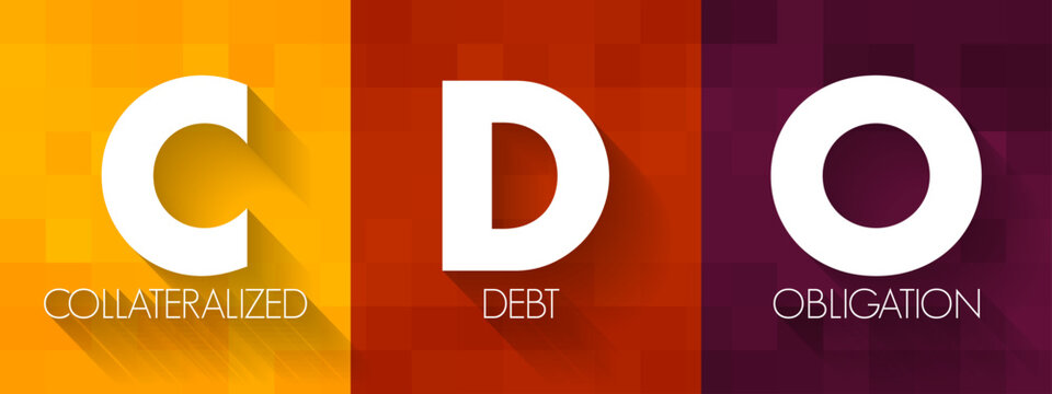 CDO Collateralized Debt Obligation - type of structured asset-backed security, acronym text concept background
