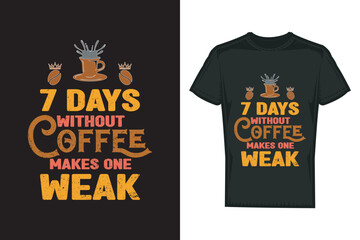 7days without coffee typography t shirt design