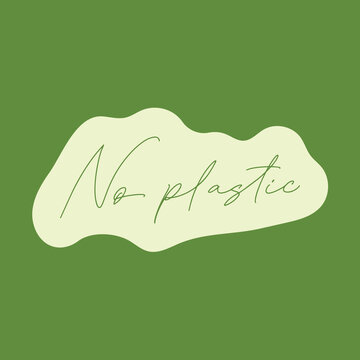 No Plastic handwritten lettering text title sign. Modern calligraphy eco sticker. Motivational quote for choosing eco friendly lifestyle. Concept of ecology and zero waste. Vector illustration