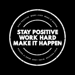 Fototapeta premium Stay Positive. Work Hard. Make It Happen text stamp, concept background