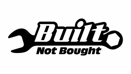 Built Not Bought Vector Emblem, Car Sticker, Decal, Vinyl, Label