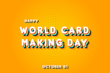 Happy World Card Making Day, october 01. Calendar of october Retro Text Effect, Vector design