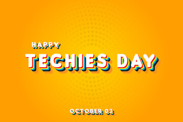 Happy Techies Day, october 03. Calendar of october Retro Text Effect, Vector design