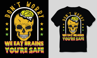 Don't Worry We Eat Brain You Are Safe, Halloween T-Shirt Design.