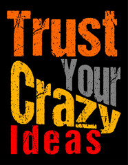 trust your crazy ideas typography design vector for print t shirt and others