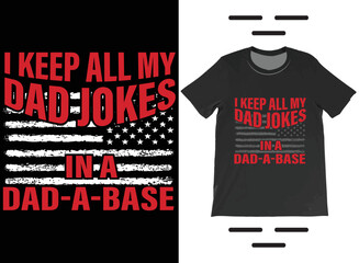 I Keep All My Dad Jokes In A Dad-a-base USA Flag T-Shirt Vector Design, Dad Shirt, Daddy Shirt, Father's Day Shirt, Best Dad shirt, Gift for Dad.