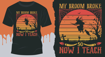 My Broom Broke so now I Teach Premium Halloween T-Shirt Design