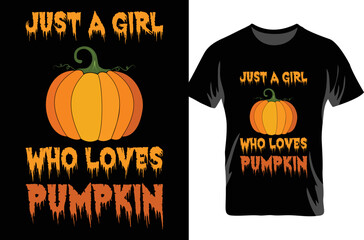 Just A Girl Who Loves Pumpkin. Halloween Pumpkin Design. Halloween T-shirt.