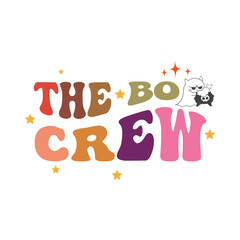 Vector Groovy Wave The boo crew svg,Lettering Text Print For Cricut,Halloween funny illustration. 