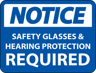 Notice Hearing Protection and Safety Glasses Sign On White Background