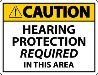 Caution Hearing Protection Required Sign On White Background