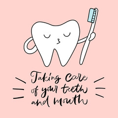 Calligraphy illustration. Slogan of Taking care of your teeth and mouth. Icon of tooth holding toothbrush in hand. Concept of medical cabinet, dentistry. Poster with dental quote for social media.