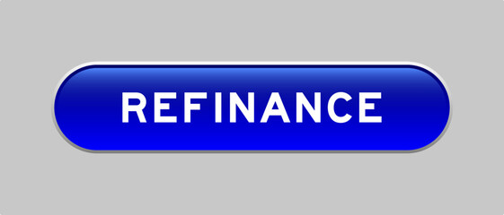 Fototapeta premium Blue color capsule shape button with word refinance on gray background