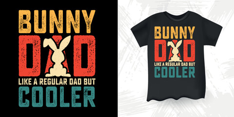 Bunny Dad Like A Regular Dad But Cooler  Funny Dad Lover Father's Day Bunny T-Shirt Design
