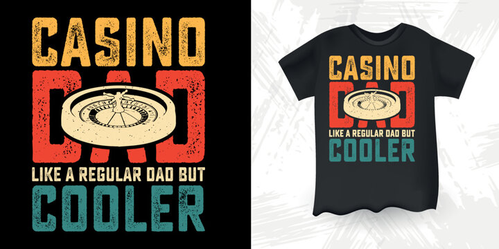 Casino Dad Like A Regular Dad But Cooler  Funny Dad Lover Father's Day Casino T-Shirt Design
