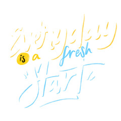 Everyday is a fresh Start Handwriting Typography