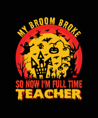  Halloween background with pumpkin and bats/My Broom Broke So Now I Am ATeacher/ Halloween T-shirt Design