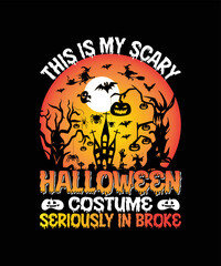  Halloween background with pumpkin and bats/This Is My Scary Halloween Costume Seriously In Broke/Halloween T-shirt Design