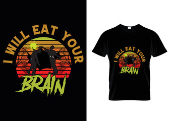 I WILL EAT YOUR BRAIN HALLOWEENT-SHIRT DESIGN