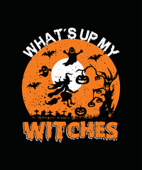 What's Up My Witches T-shirt Design