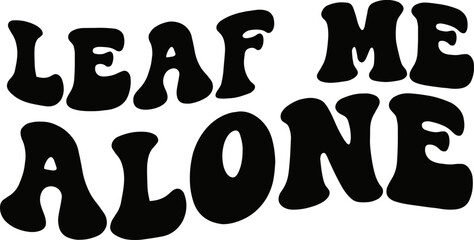 Leaf me alone SVG Design.